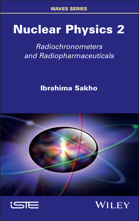 Nuclear Physics 2; Radiochronometers and Radiopharmaceuticals (Hardback) 9781786307330