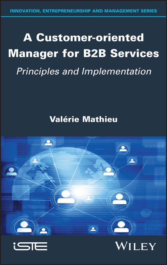 A Customer-oriented Manager for B2B Services; Principles and Implementation (Hardback) 9781786307576