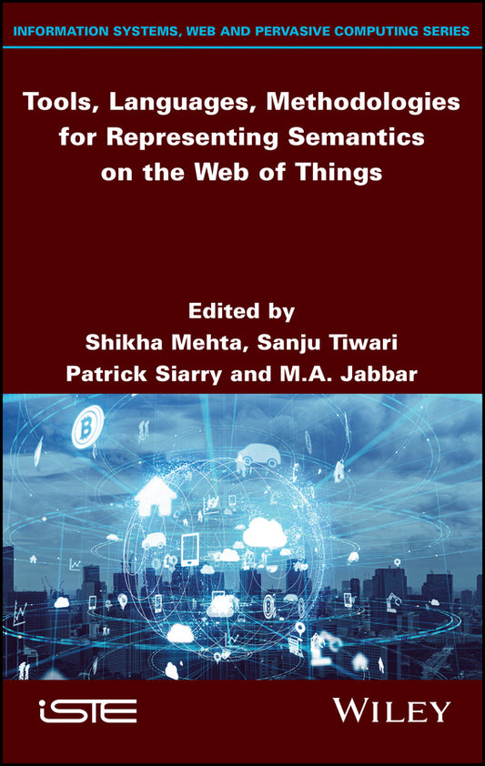 Tools, Languages, Methodologies for Representing Semantics on the Web of Things (Hardback) 9781786307644