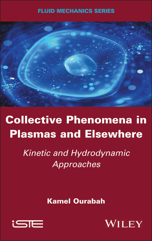 Collective Phenomena in Plasmas and Elsewhere; Kinetic and Hydrodynamic Approaches (Hardback) 9781786307699