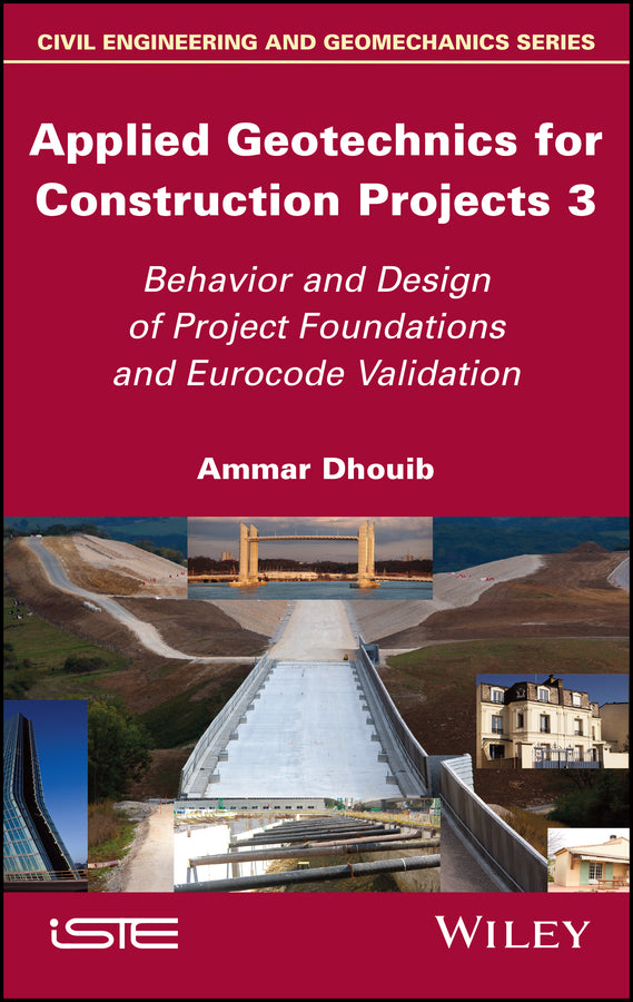 Applied Geotechnics for Construction Projects, Volume 3; Behavior and Design of Project Foundations and Eurocode Validation (Hardback) 9781786307774