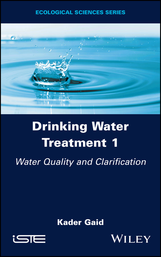 Drinking Water Treatment 1; Water Quality and Clarification (Hardback) 9781786307835