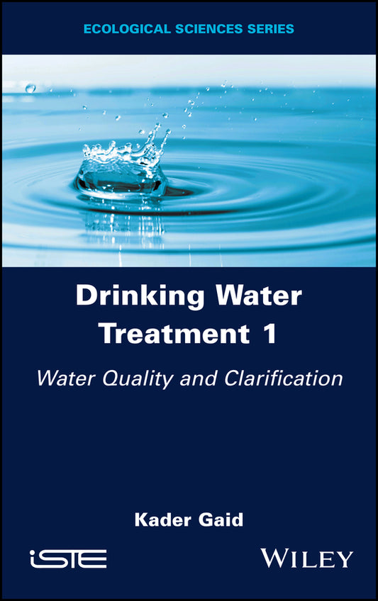 Drinking Water Treatment 1; Water Quality and Clarification (Hardback) 9781786307835