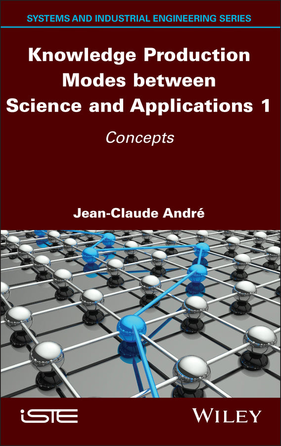 Knowledge Production Modes between Science and Applications 1; Concepts (Hardback) 9781786308078