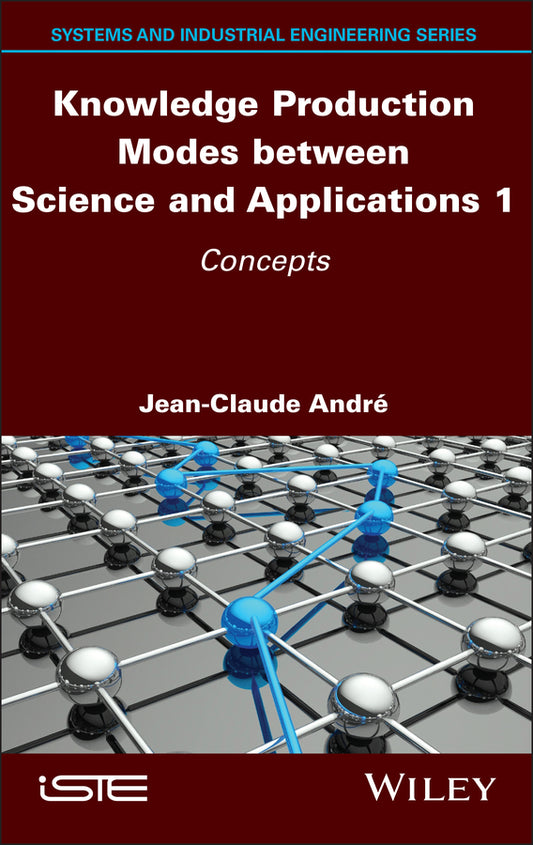 Knowledge Production Modes between Science and Applications 1; Concepts (Hardback) 9781786308078