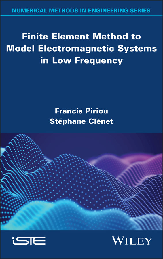 Finite Element Method to Model Electromagnetic Systems in Low Frequency (Hardback) 9781786308115