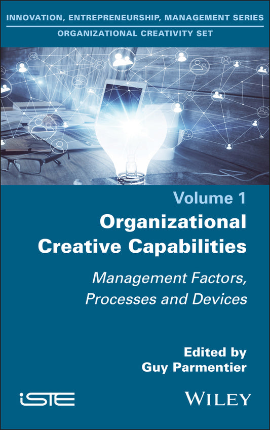 Organizational Creative Capabilities; Management Factors, Processes and Devices (Hardback) 9781786308122