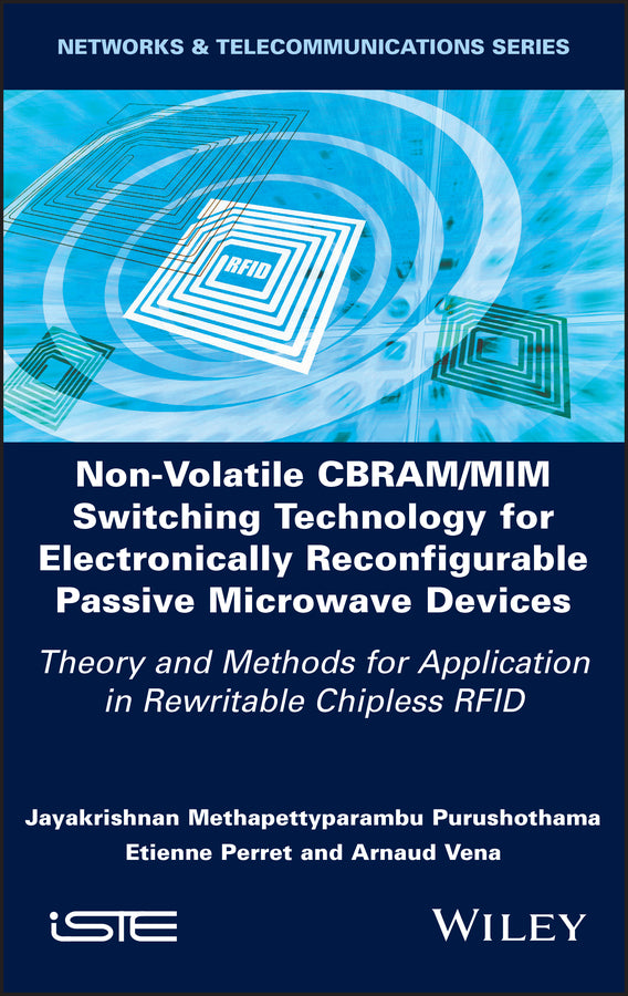 Non-Volatile CBRAM/MIM Switching Technology for Electronically Reconfigurable Passive Microwave Devices; Theory and Methods for Application in Rewritable Chipless RFID (Hardback) 9781786308139