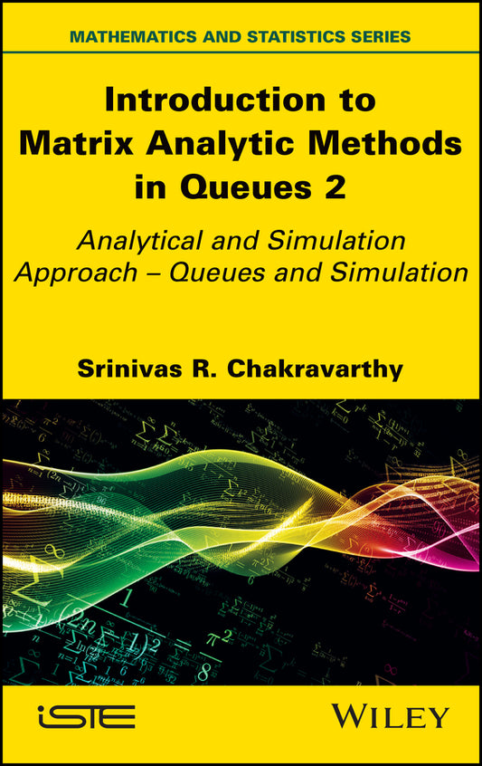 Introduction to Matrix-Analytic Methods in Queues 2; Analytical and Simulation Approach - Queues and Simulation (Hardback) 9781786308238
