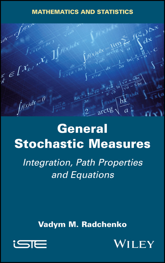 General Stochastic Measures; Integration, Path Properties and Equations (Hardback) 9781786308283