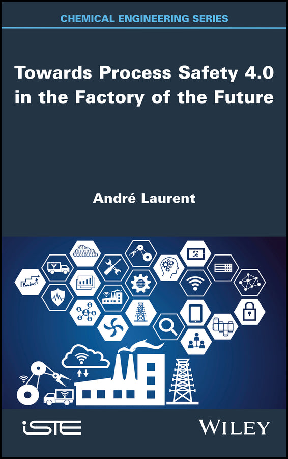 Towards Process Safety 4.0 in the Factory of the Future (Hardback) 9781786308474