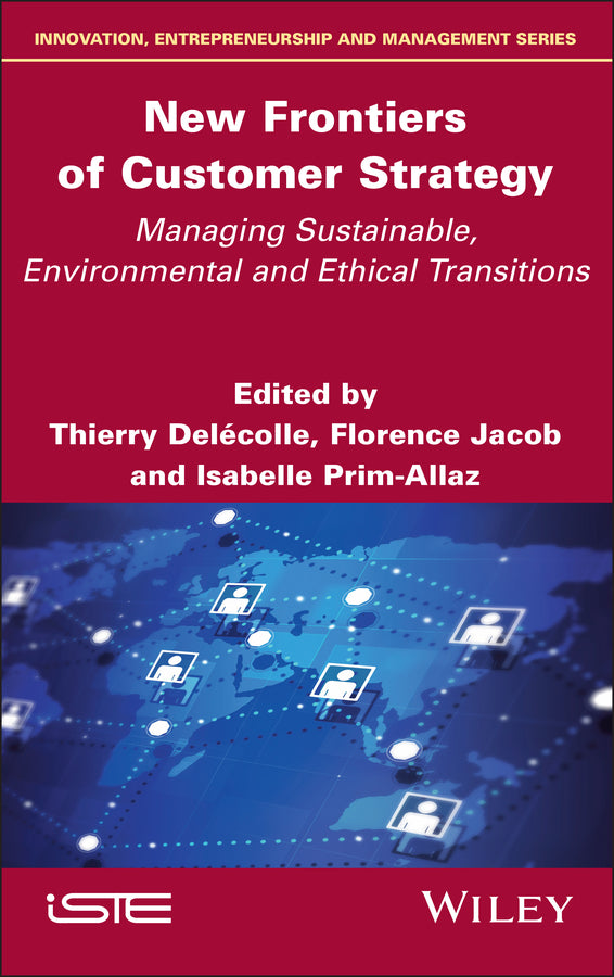 New Frontiers of Customer Strategy; Managing Sustainable, Environmental and Ethical Transitions (Hardback) 9781786308504