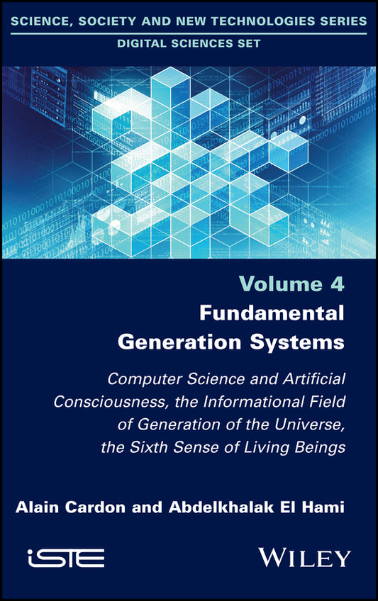 Fundamental Generation Systems; Computer Science and Artificial Consciousness, the Informational Field of Generation of the Universe, the Sixth Sense of Living Beings (Hardback) 9781786308733