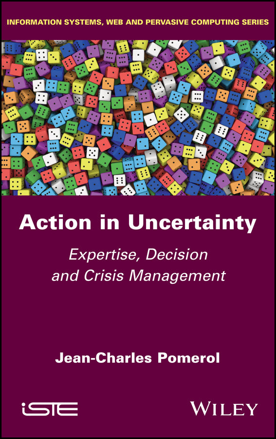 Action in Uncertainty; Expertise, Decision and Crisis Management (Hardback) 9781786308771