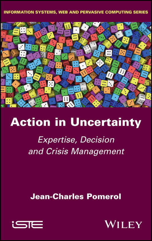 Action in Uncertainty; Expertise, Decision and Crisis Management (Hardback) 9781786308771