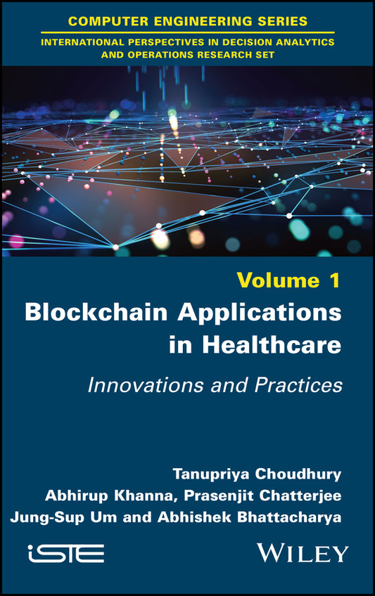 Blockchain Applications in Healthcare; Innovations and Practices (Hardback) 9781786308948