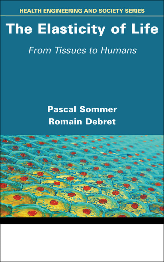The Elasticity of Life; From Tissues to Humans (Hardback) 9781786309075