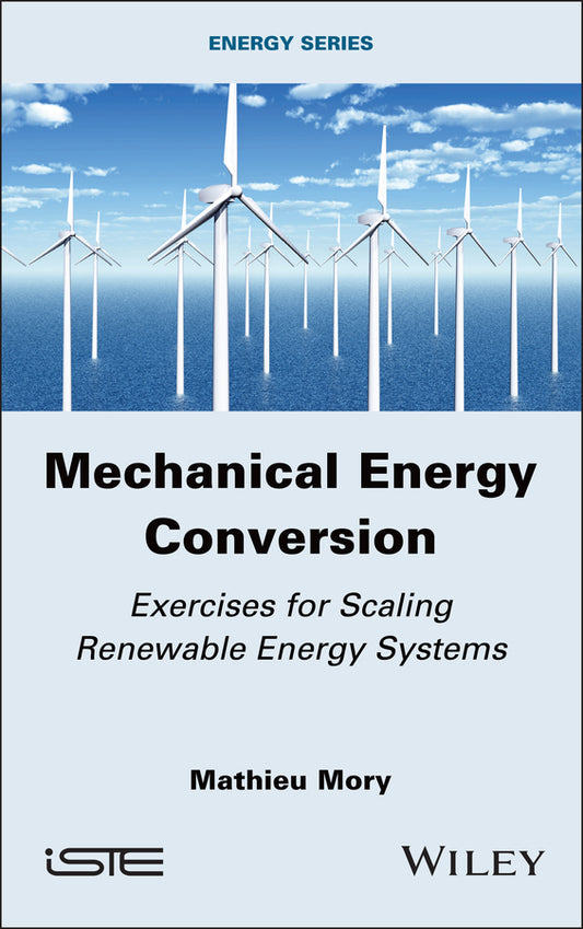 Mechanical Energy Conversion; Exercises for Scaling Renewable Energy Systems (Hardback) 9781786309235