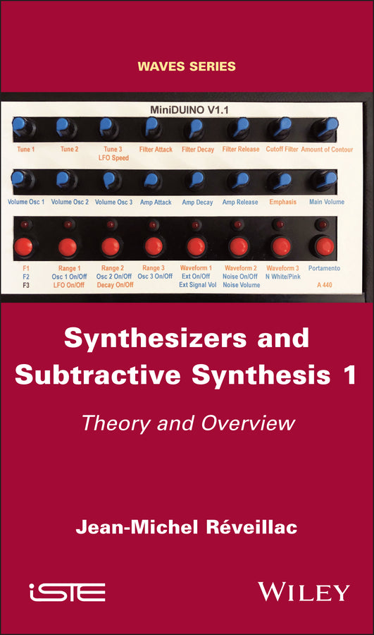 Synthesizers and Subtractive Synthesis 1; Theory and Overview (Hardback) 9781786309242