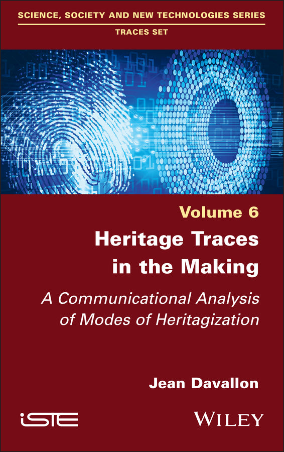 Heritage Traces in the Making; A Communicational Analysis of Modes of Heritagization (Hardback) 9781786309440