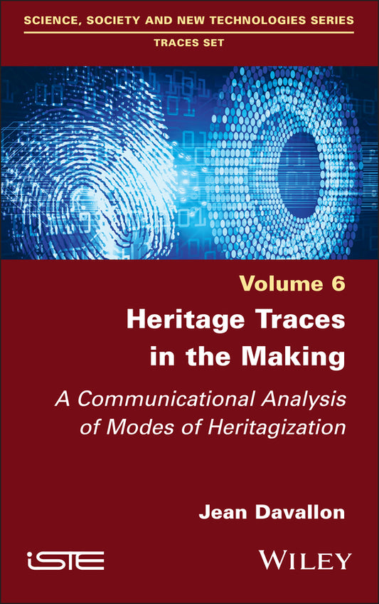 Heritage Traces in the Making; A Communicational Analysis of Modes of Heritagization (Hardback) 9781786309440
