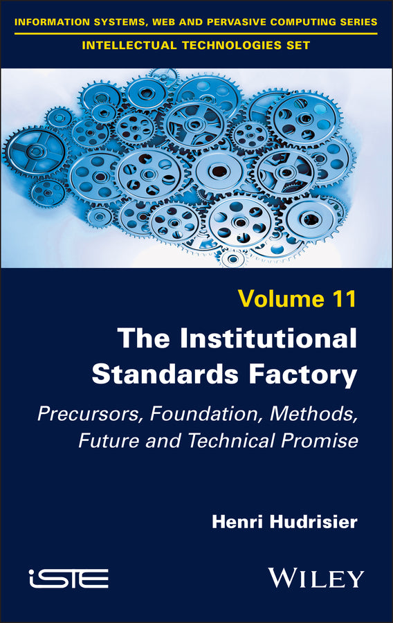 The Institutional Standards Factory; Precursors, Foundation, Methods, Future and Technical Promise (Hardback) 9781786309679
