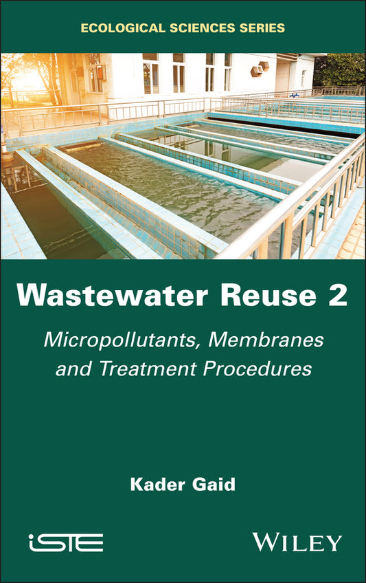 Wastewater Reuse 2; Micropollutants, Membranes and Treatment Procedures (Hardback) 9781786309808