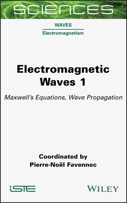 Electromagnetic Waves 1 – Maxwell′s Equations, Wave Propagation; Maxwell's Equations, Wave Propagation (Hardback) 9781789450064