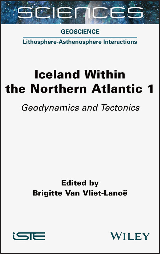 Iceland Within the Northern Atlantic Volume 1 – Geodynamics and Tectonics; Geodynamics and Tectonics (Hardback) 9781789450149