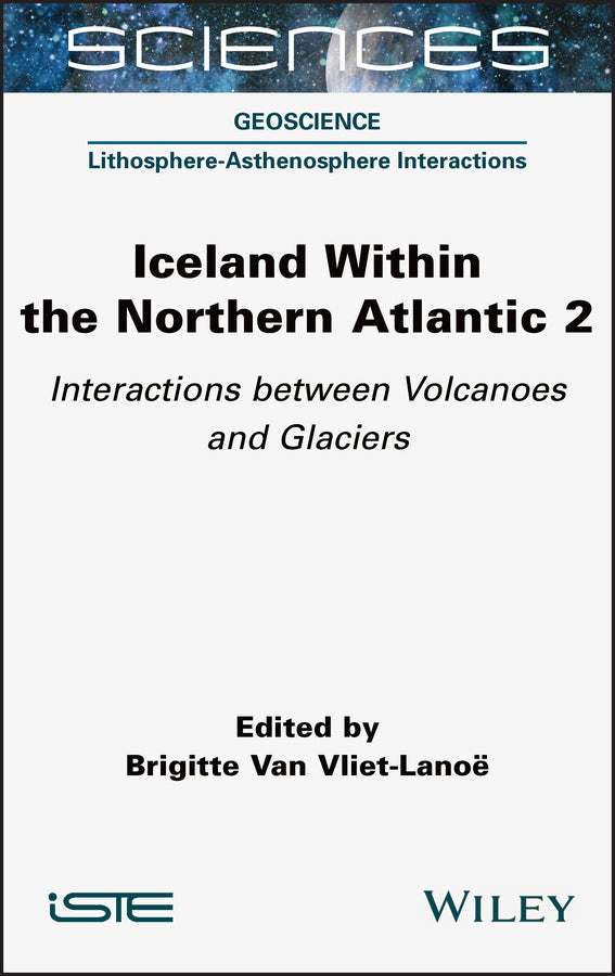 Iceland Within the Northern Atlantic, Volume 2; Interactions between Volcanoes and Glaciers (Hardback) 9781789450156