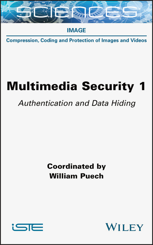 Multimedia Security 1; Authentication and Data Hiding (Hardback) 9781789450262