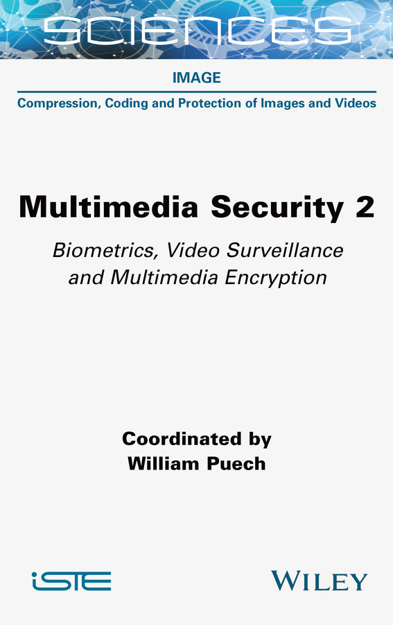 Multimedia Security 2; Biometrics, Video Surveillance and Multimedia Encryption (Hardback) 9781789450279