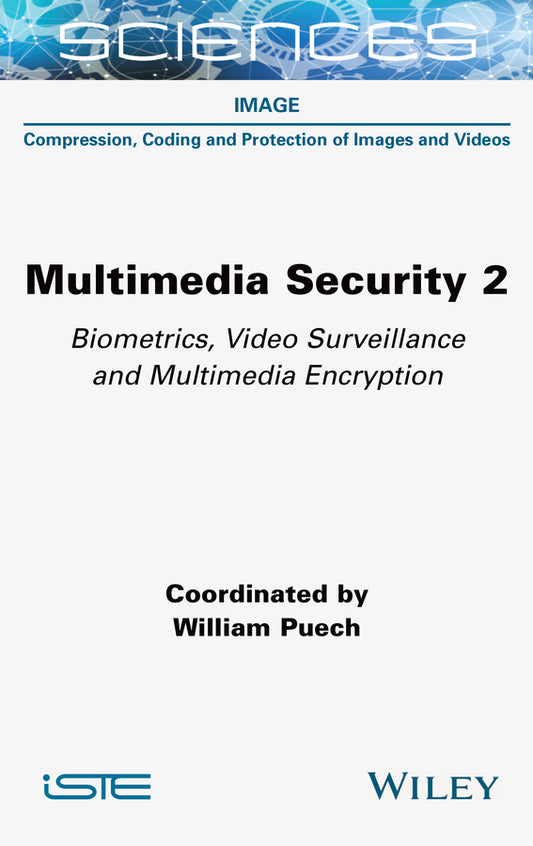 Multimedia Security 2; Biometrics, Video Surveillance and Multimedia Encryption (Hardback) 9781789450279