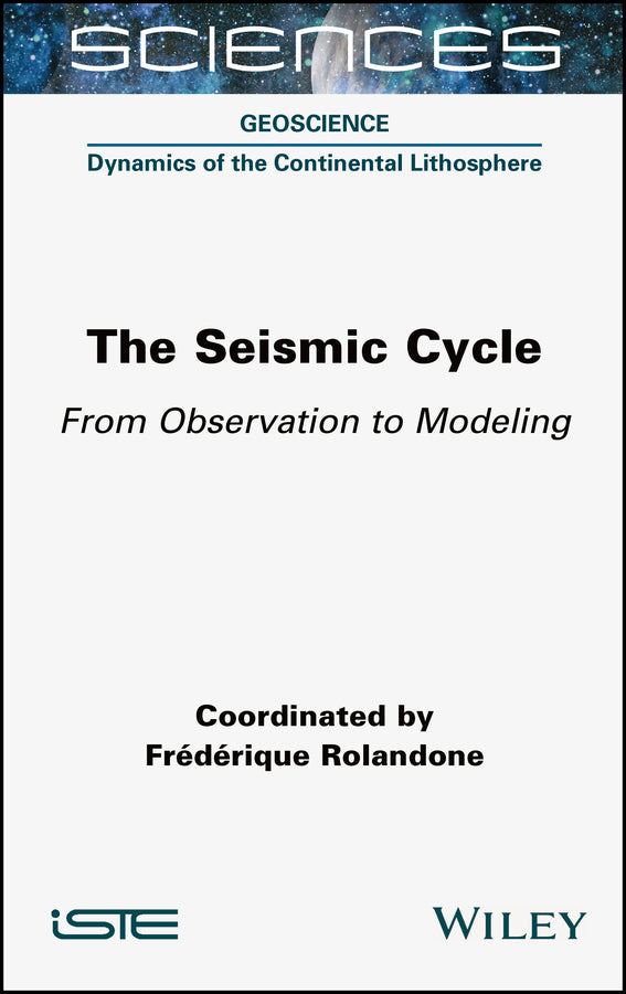 The Seismic Cycle; From Observation to Modeling (Hardback) 9781789450385
