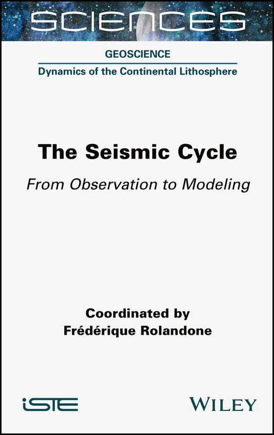The Seismic Cycle; From Observation to Modeling (Hardback) 9781789450385