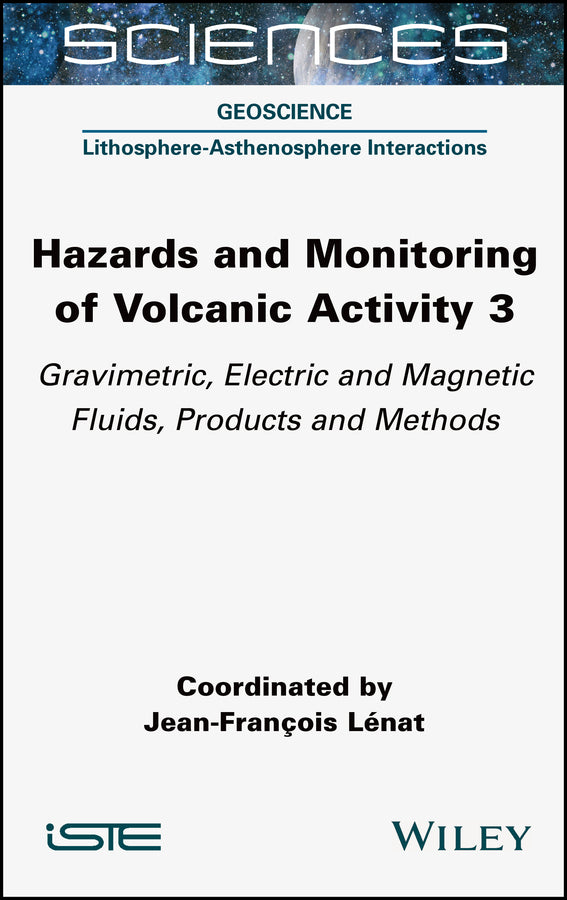 Hazards and Monitoring of Volcanic Activity 3; Gravimetric, Electric and Magnetic Fluids, Products and Methods (Hardback) 9781789450460