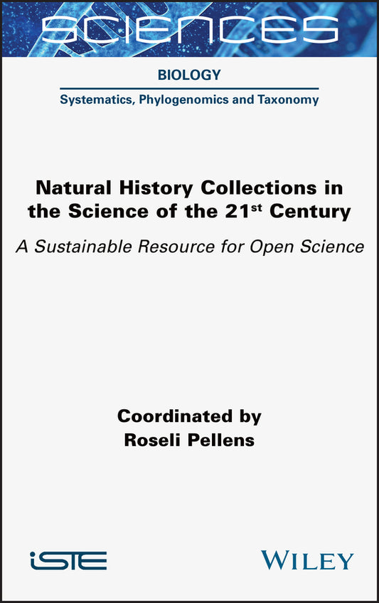Natural History Collections in the Science of the 21st Century; A Sustainable Resource for Open Science (Hardback) 9781789450491