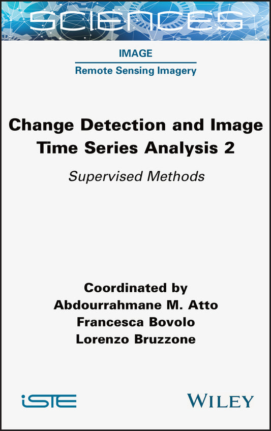 Change Detection and Image Time Series Analysis 2; Supervised Methods (Hardback) 9781789450576