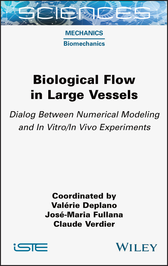 Biological Flow in Large Vessels; Dialog Between Numerical Modeling and In Vitro/In Vivo Experiments (Hardback) 9781789450651