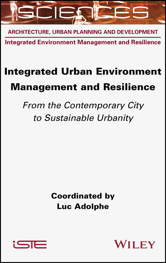 Integrated Urban Environment Management and Resilience; From the Contemporary City to Sustainable Urbanity (Hardback) 9781789450774