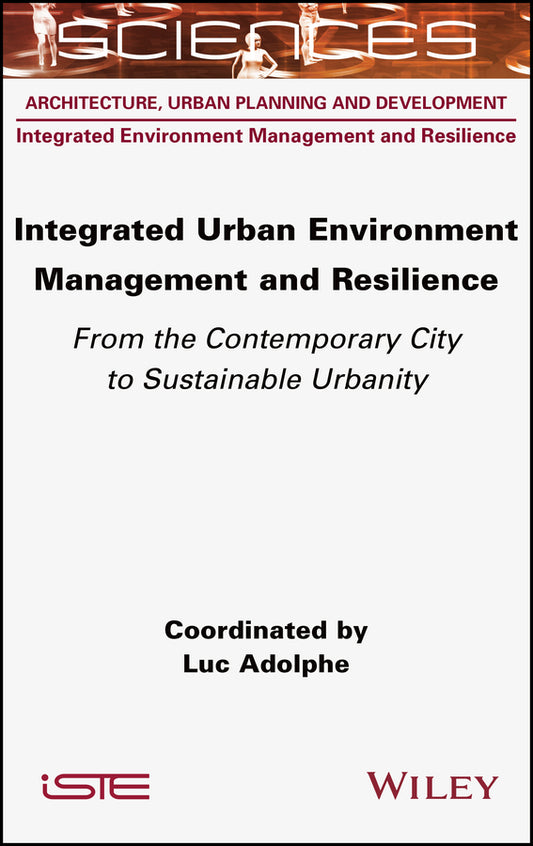 Integrated Urban Environment Management and Resilience; From the Contemporary City to Sustainable Urbanity (Hardback) 9781789450774