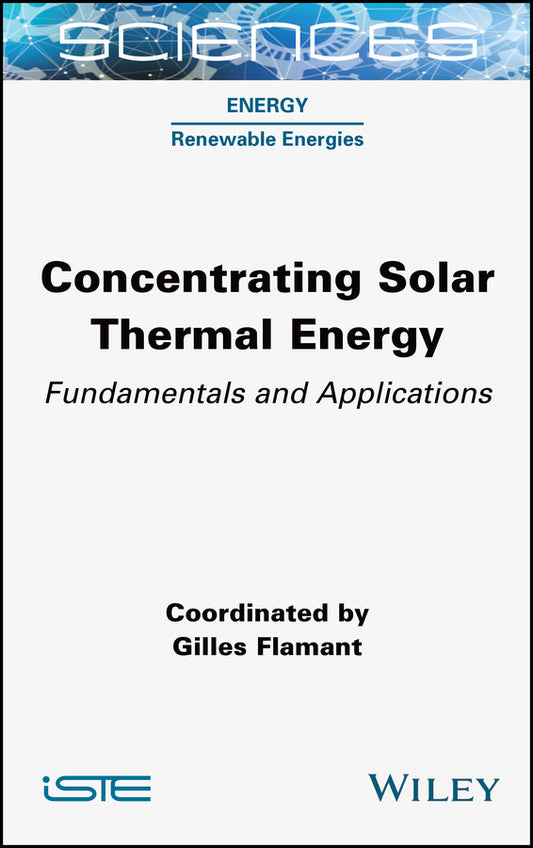 Concentrating Solar Thermal Energy; Fundamentals and Applications (Hardback) 9781789450798