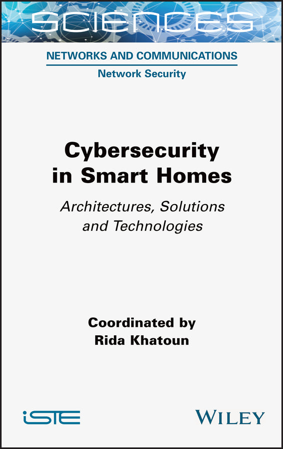 Cybersecurity in Smart Homes; Architectures, Solutions and Technologies (Hardback) 9781789450866