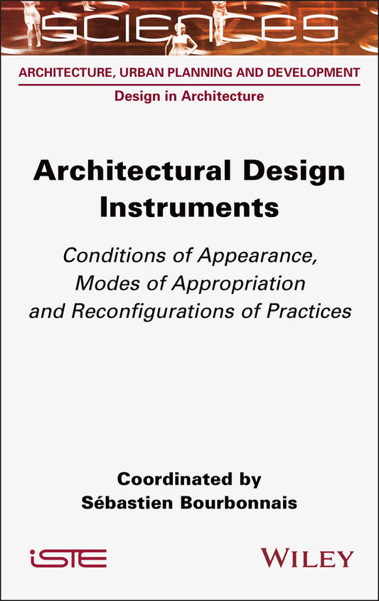 Architectural Design Instruments; Conditions of Appearance, Modes of Appropriation and Reconfigurations of Practices (Hardback) 9781789451054