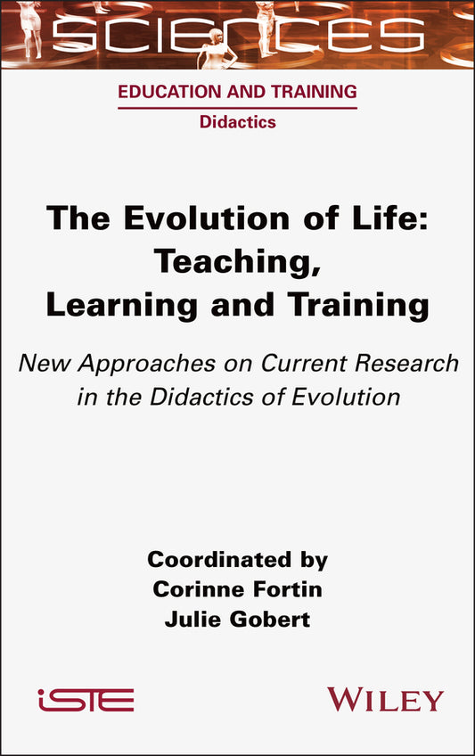 The Evolution of Life; Teaching, Learning and Training - New Approaches on Current Research in the Didactics of Evolution (Hardback) 9781789451078