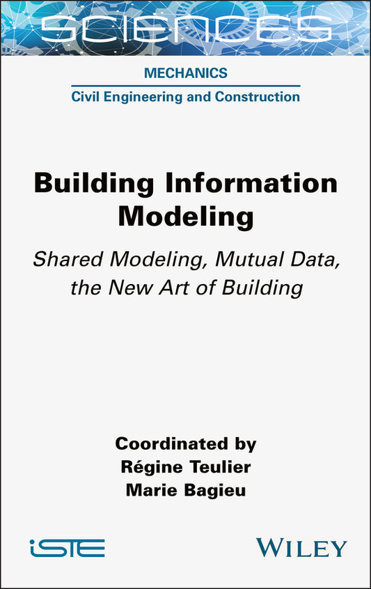Building Information Modeling; Shared Modeling, Mutual Data, the New Art of Building (Hardback) 9781789451108