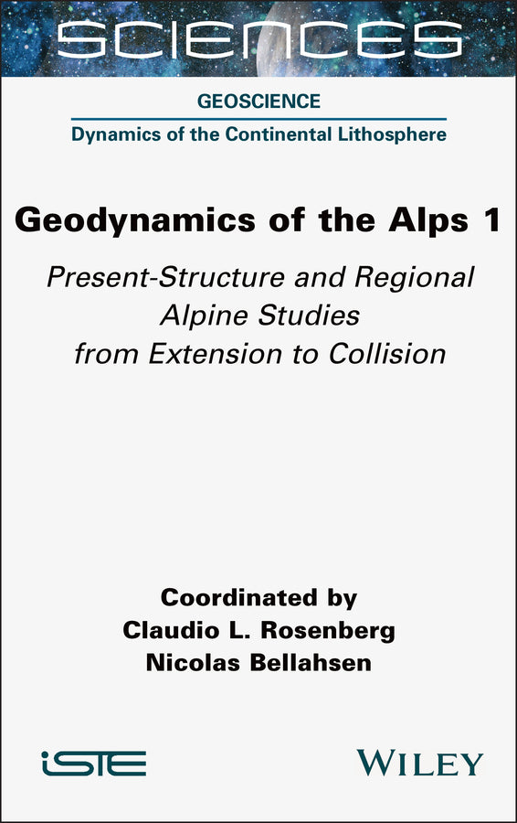 Geodynamics of the Alps 1; Present-Structure and Regional Alpine Studies from Extension to Collision (Hardback) 9781789451160