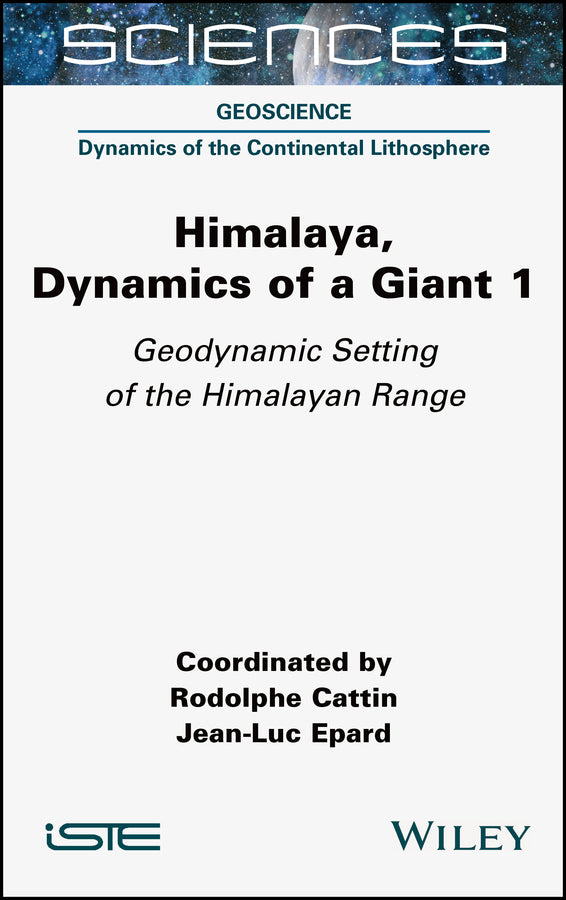 Himalaya: Dynamics of a Giant, Geodynamic Setting of the Himalayan Range; Geodynamic Setting of the Himalayan Range (Hardback) 9781789451290