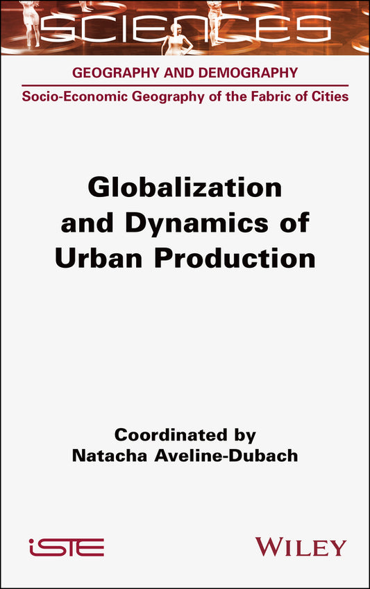 Globalization and Dynamics of Urban Production (Hardback) 9781789451382