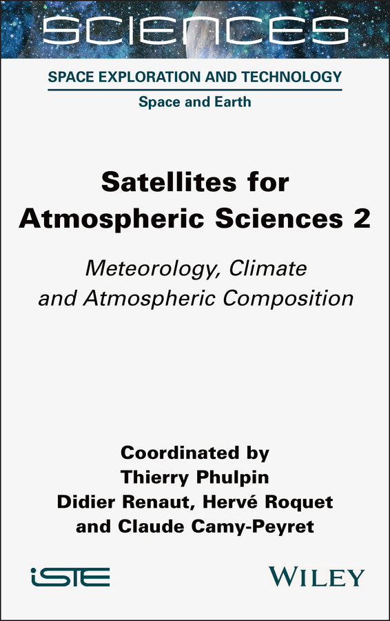 Satellites for Atmospheric Sciences 2; Meteorology, Climate and Atmospheric Composition (Hardback) 9781789451412